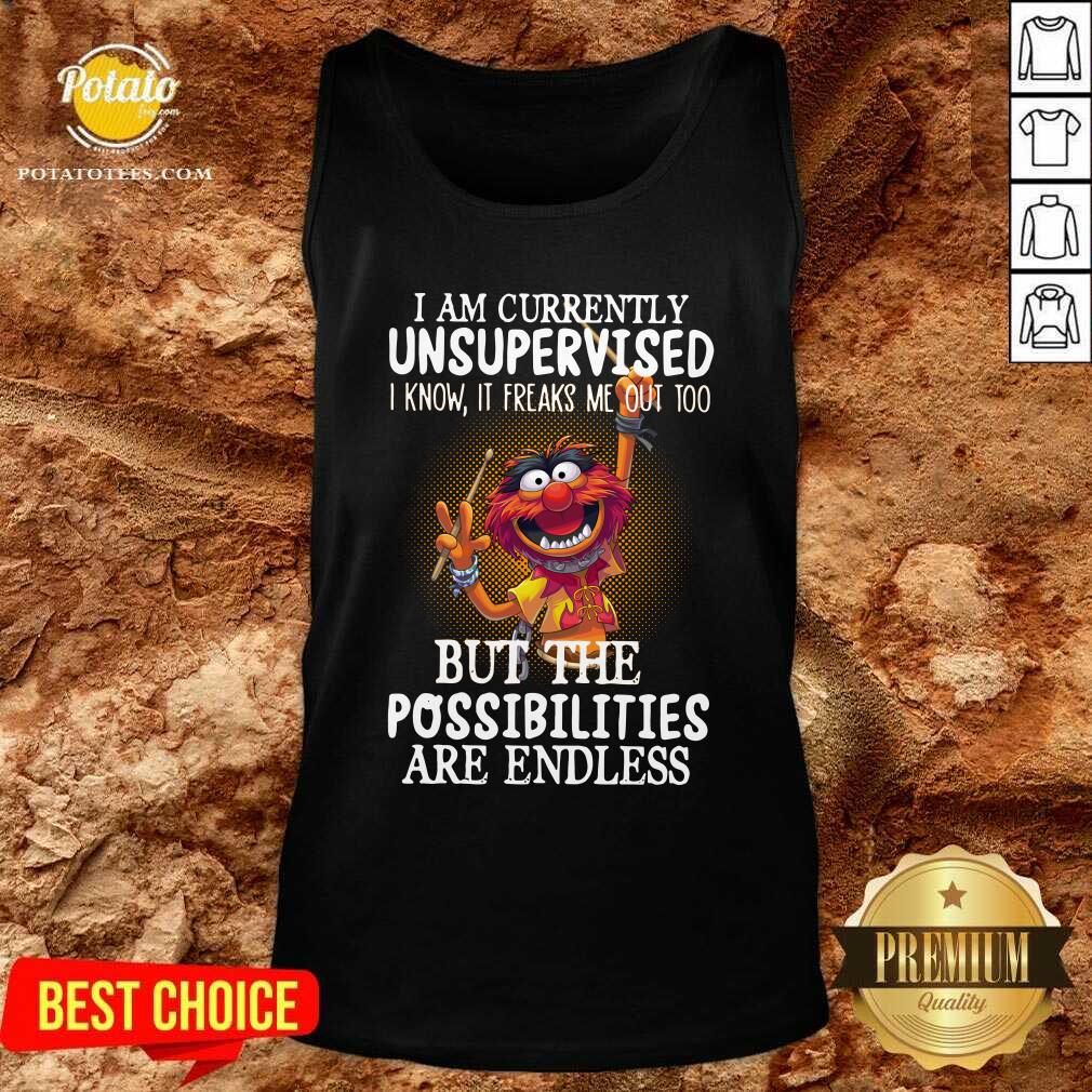 Awesome Muppets I Am Currently Unsupervised But The Possibilities Are Endless Shirt - Image 3
