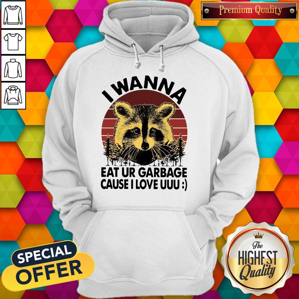 Raccoon I Wanna Eat Your Garbage Cause I Love You Vintage Shirt - Image 3