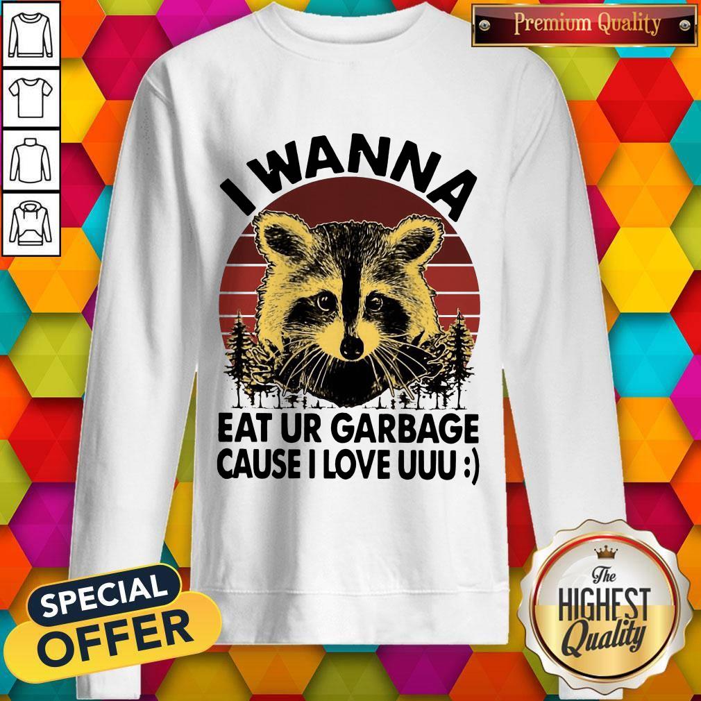 Raccoon I Wanna Eat Your Garbage Cause I Love You Vintage Shirt - Image 5