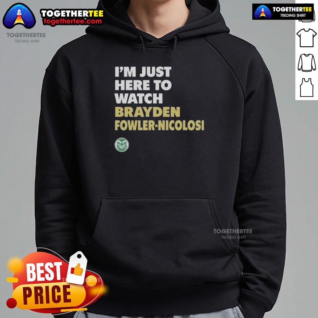 Top Colorado State Rams I'm Just Here To Watch Brayden Fowler Nicolosi T-Shirt - Image 2
