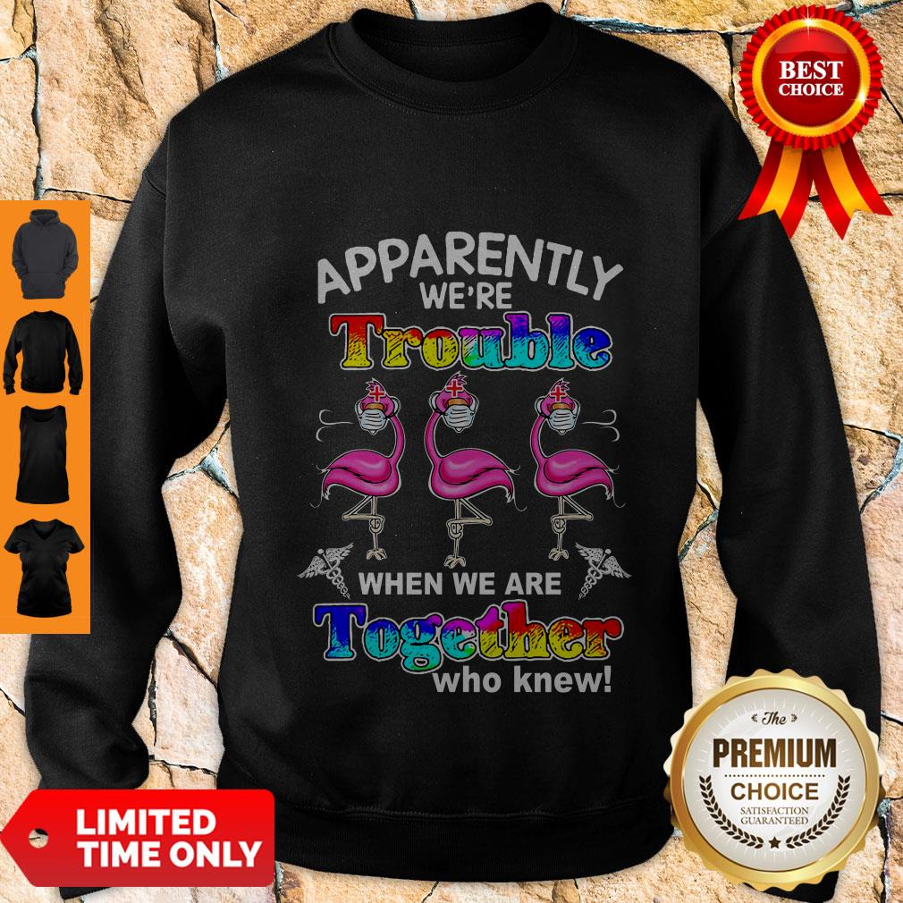 Good Flamingo Face Mask Coronavirus Apparently We Are Trouble Shirt - Image 2