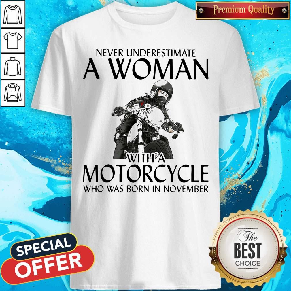 Never Underestimate A Woman With Morocrycle Who Was Born In November Shirt