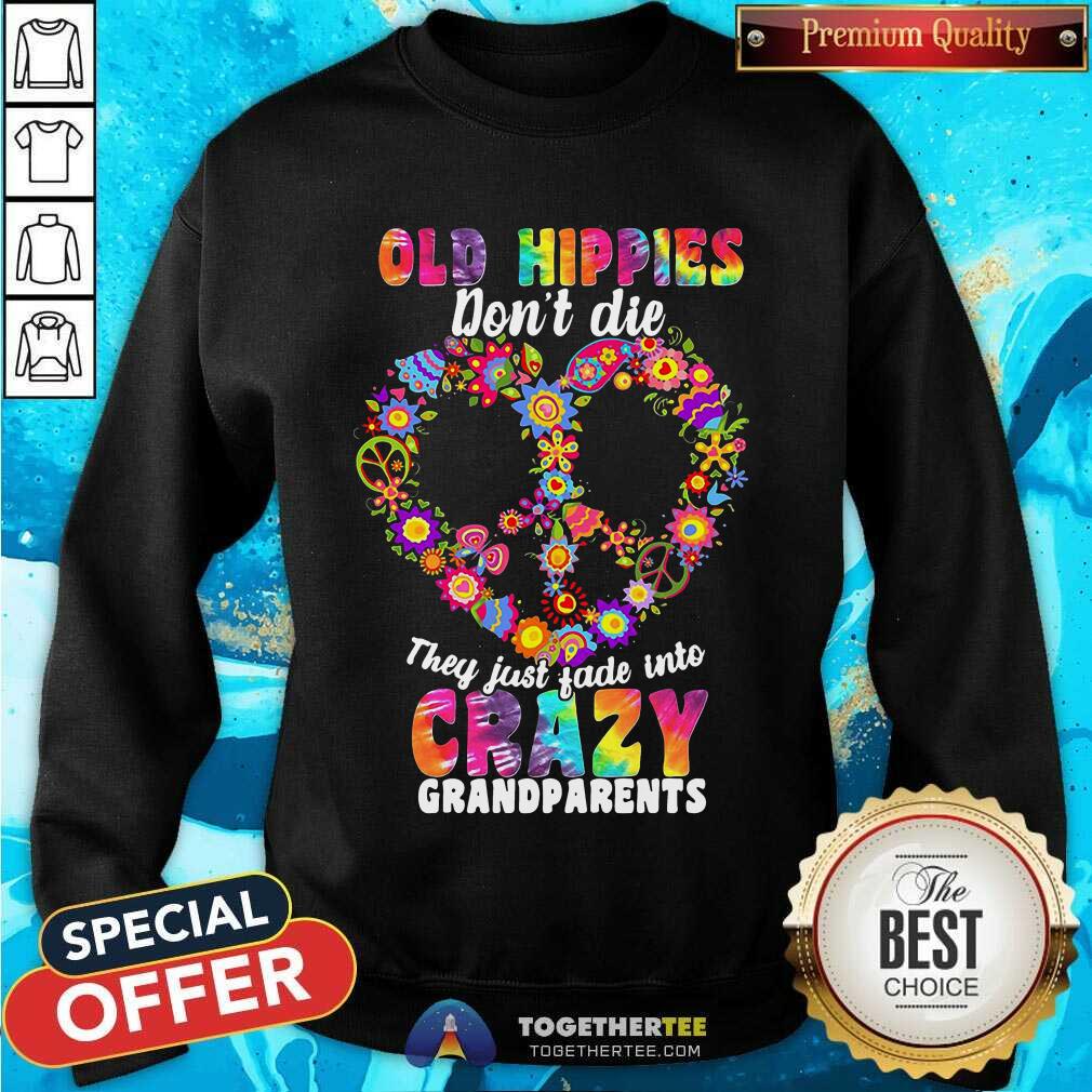 Perfect Flower Old Hippies Don’t Die They Just Fade Into Crazy Grandparents Shirt - Image 4