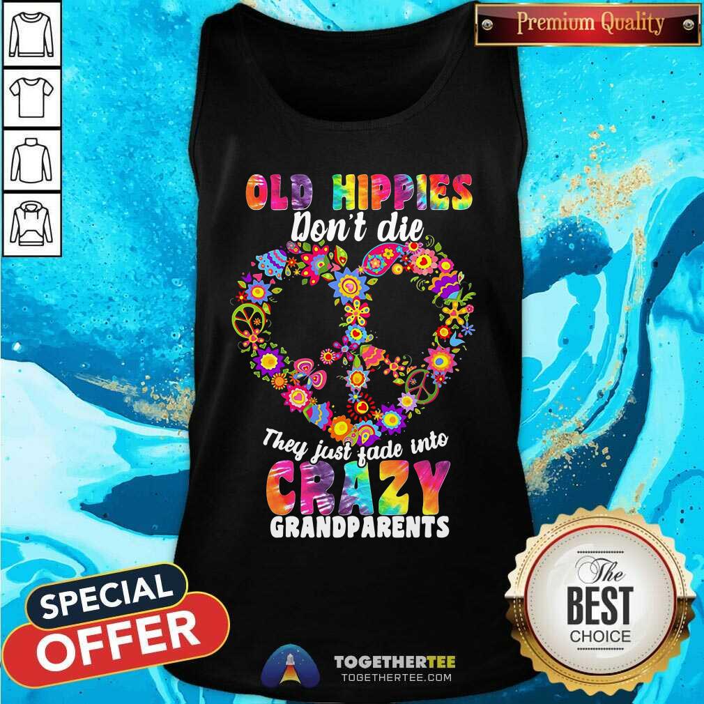 Perfect Flower Old Hippies Don’t Die They Just Fade Into Crazy Grandparents Shirt - Image 3