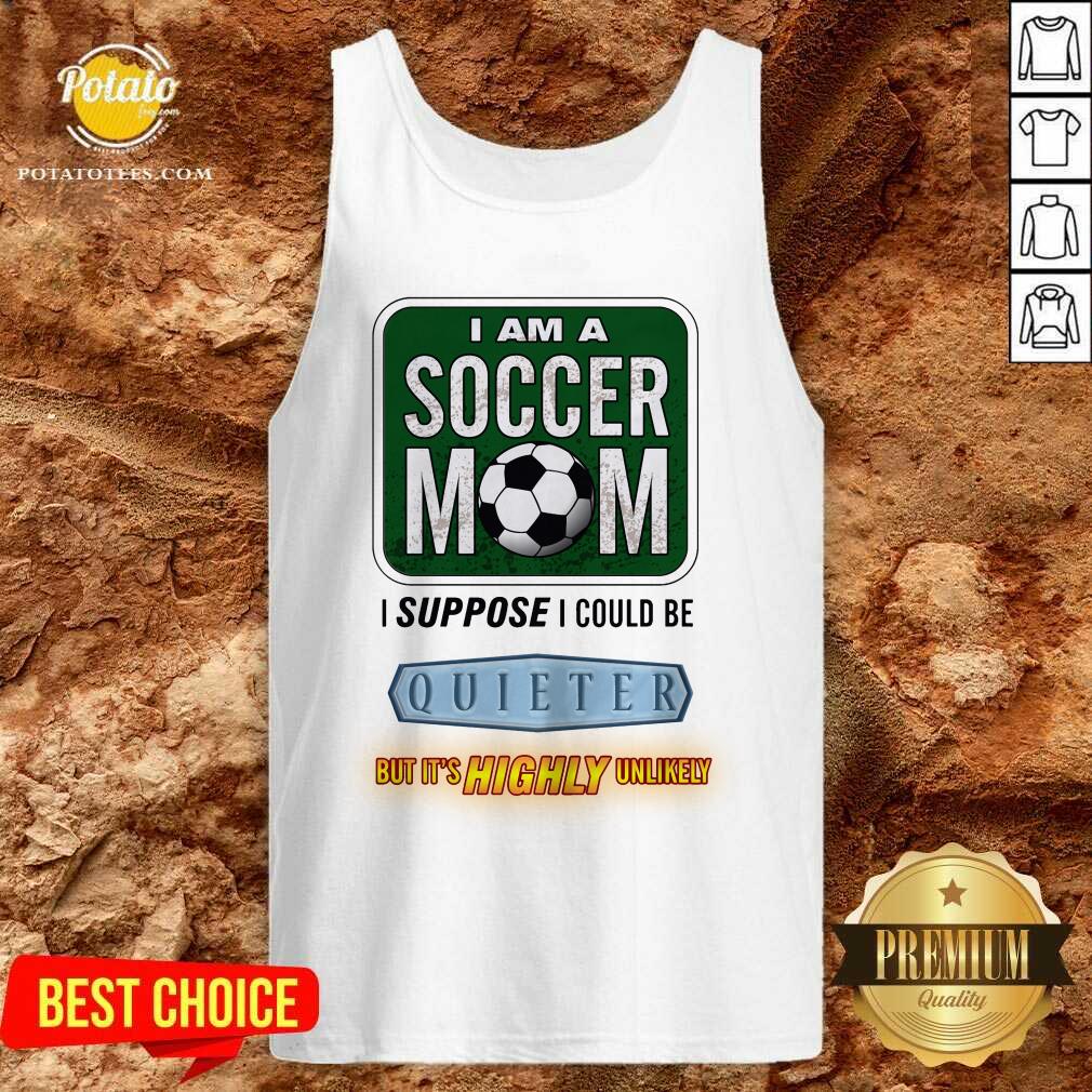 I Am A Soccer Mom I Suppose I Could Be Quieter Shirt - Image 4