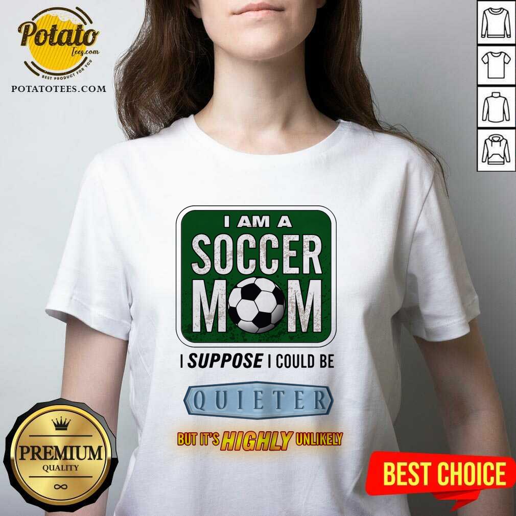I Am A Soccer Mom I Suppose I Could Be Quieter Shirt - Image 3