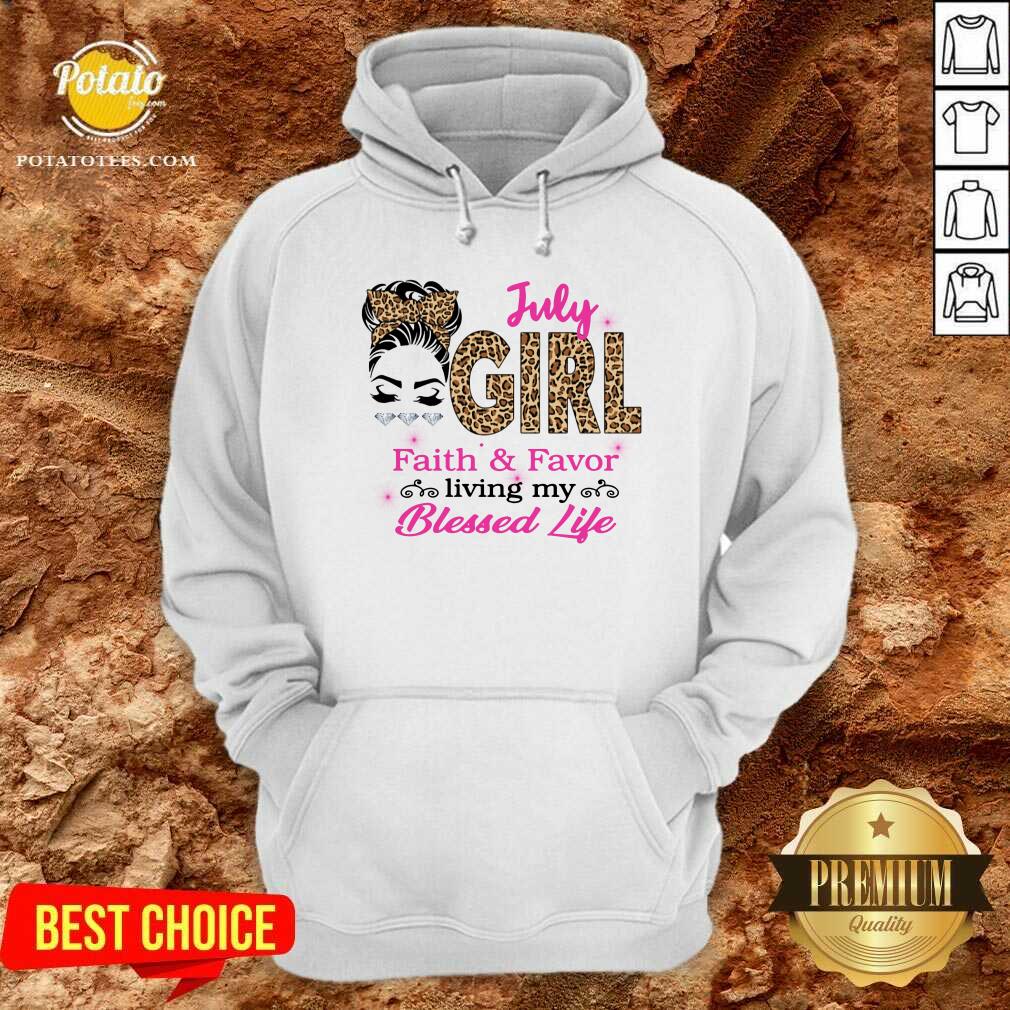 July Girl Living Faith And Favor My Blessed Life Shirt - Image 5