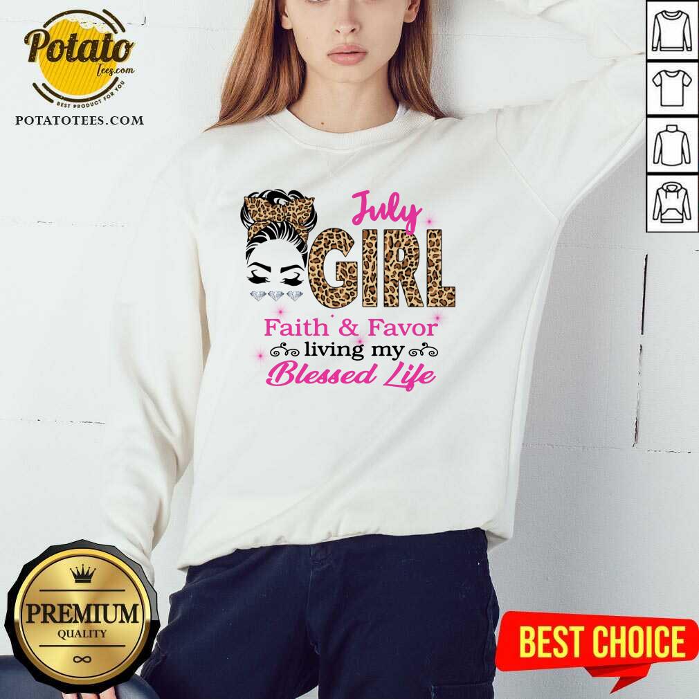 July Girl Living Faith And Favor My Blessed Life Shirt - Image 4