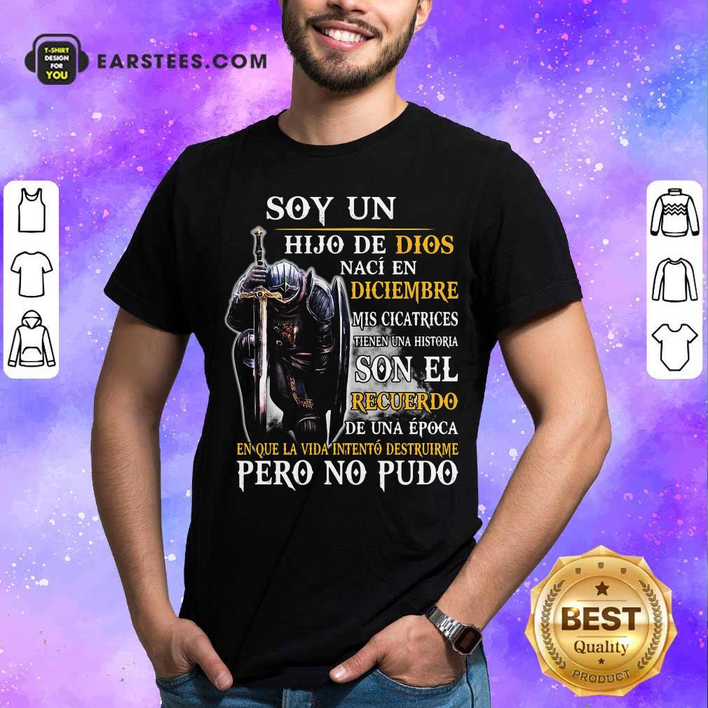 Official Soy Un Hija De Dios Naci En Diciembre Mis Cicatrices Tienen Una Historia Son El Recuerdo Pero No Pudo Shirt