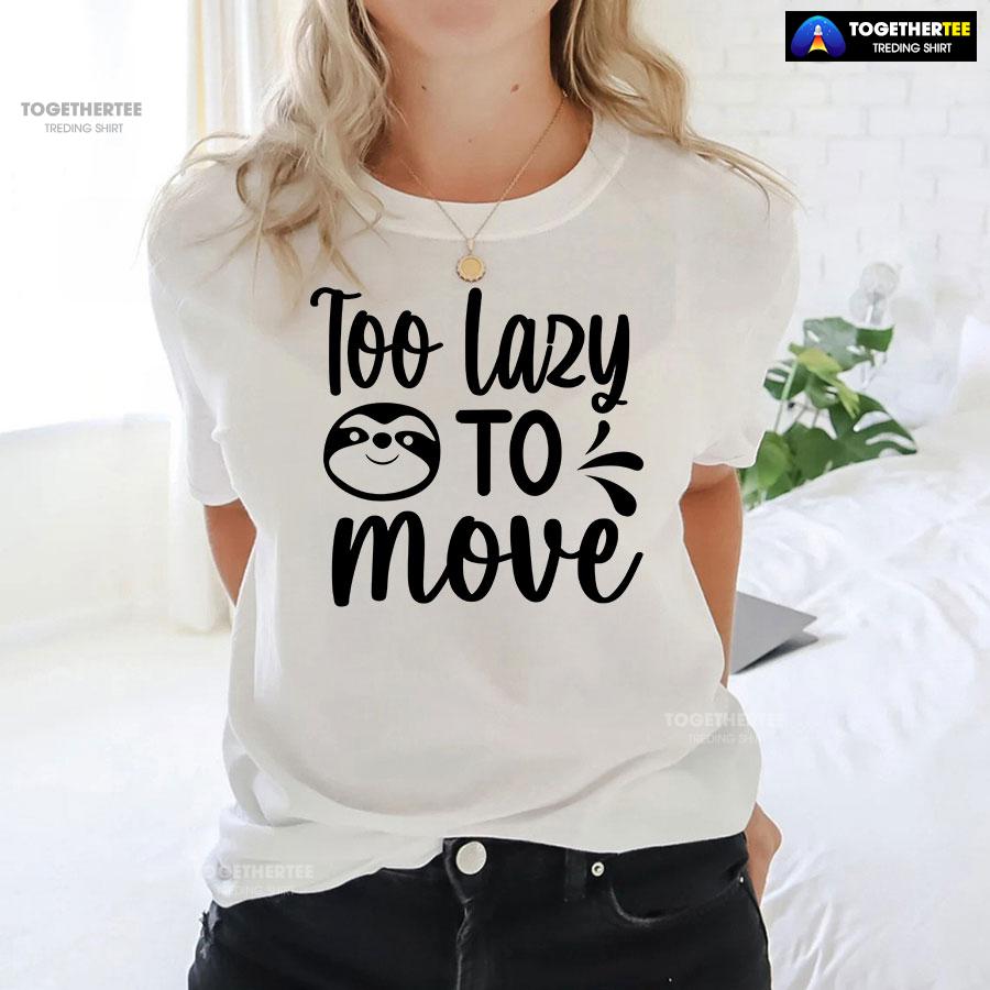 Too Lazy To Move Sloth T-Shirt - Image 4