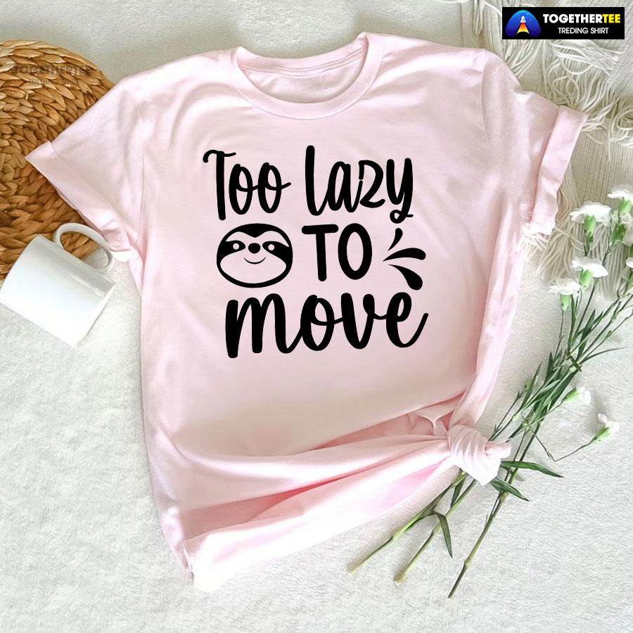 Too Lazy To Move Sloth T-Shirt - Image 6