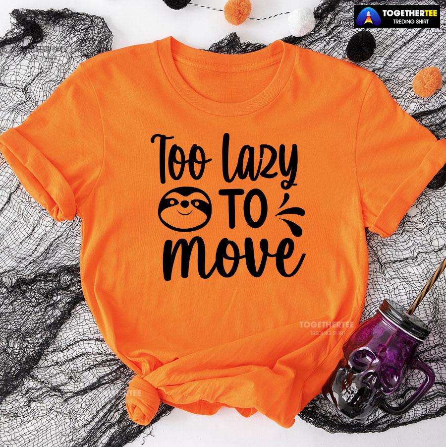 Too Lazy To Move Sloth T-Shirt - Image 10