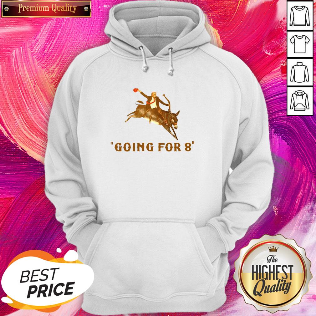 Funny Donald Trump Ridding Donkey Going For 8 Shirt - Image 5