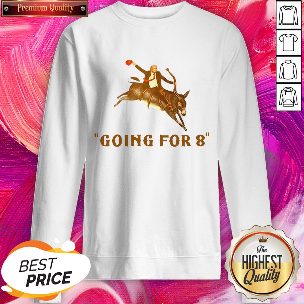 Funny Donald Trump Ridding Donkey Going For 8 Shirt - Image 4