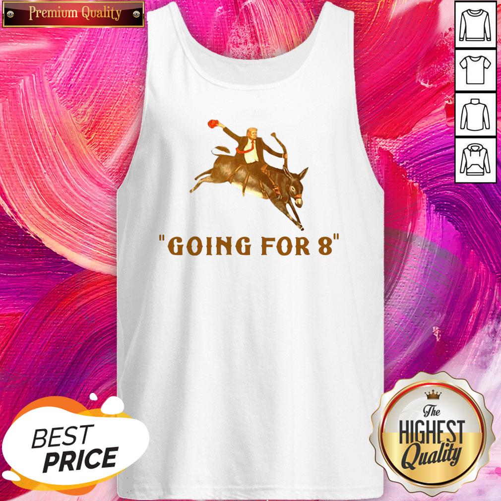 Funny Donald Trump Ridding Donkey Going For 8 Shirt - Image 3