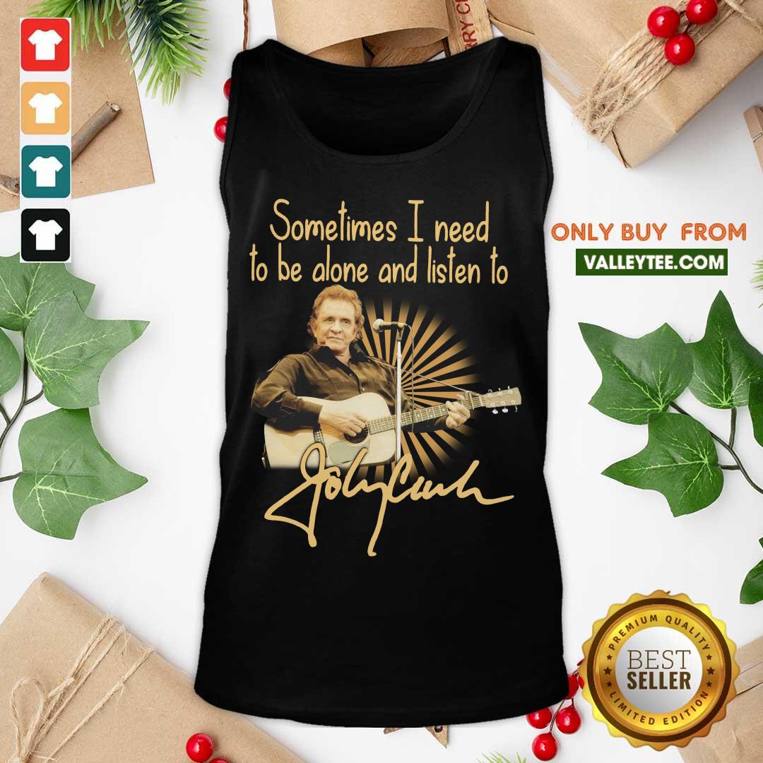 Nice Johnny Cash Sometimes I Need To Be Alone And Listen To Signature Shirt - Image 4