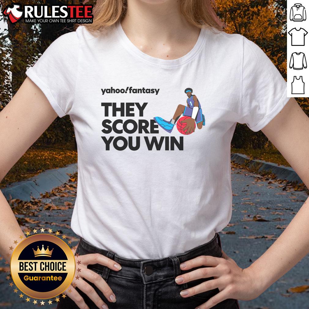 Premium Yahoo Fantasy Basketball They Score You Win T-Shirt - Image 3