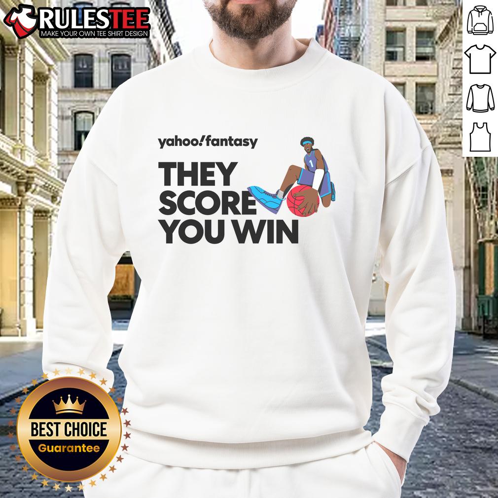 Premium Yahoo Fantasy Basketball They Score You Win T-Shirt - Image 5