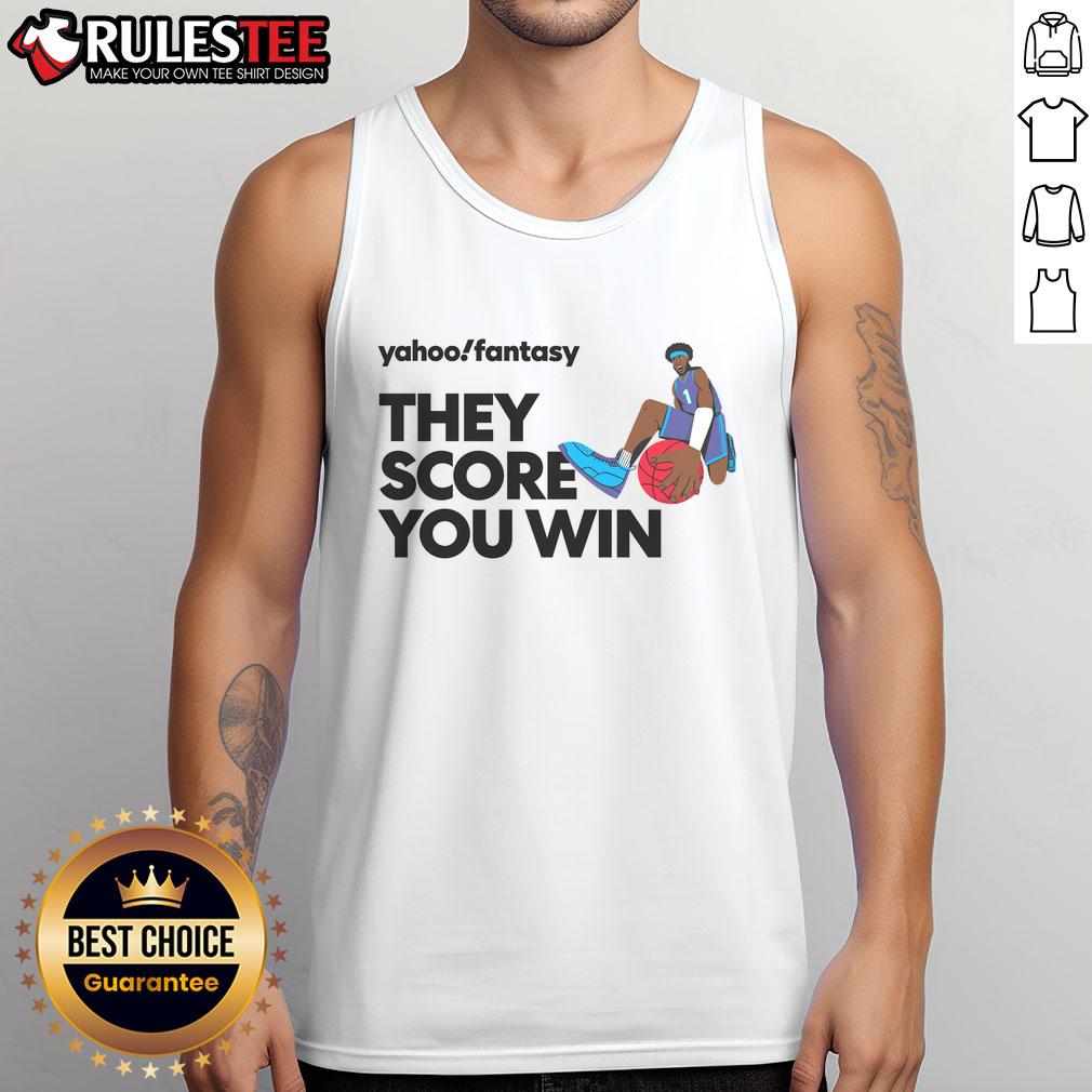 Premium Yahoo Fantasy Basketball They Score You Win T-Shirt - Image 4