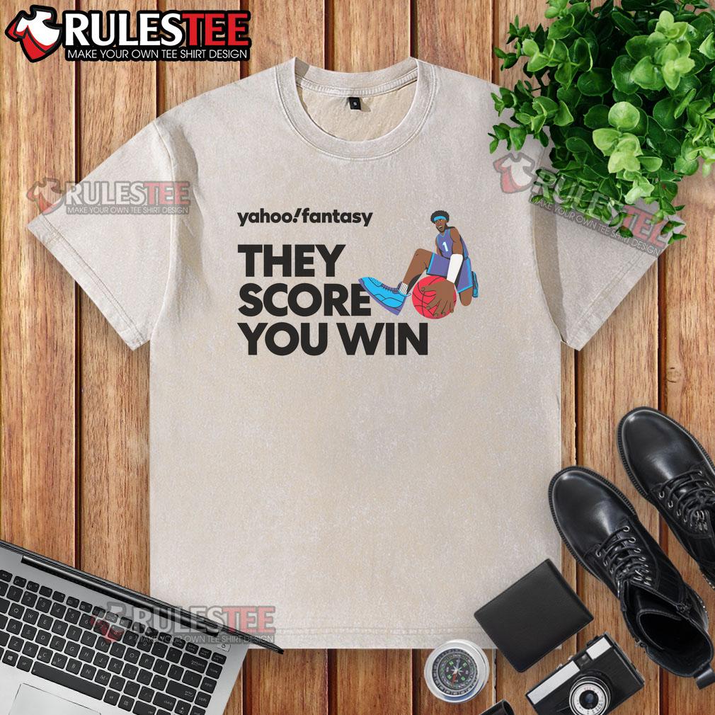 Premium Yahoo Fantasy Basketball They Score You Win T-Shirt - Image 6