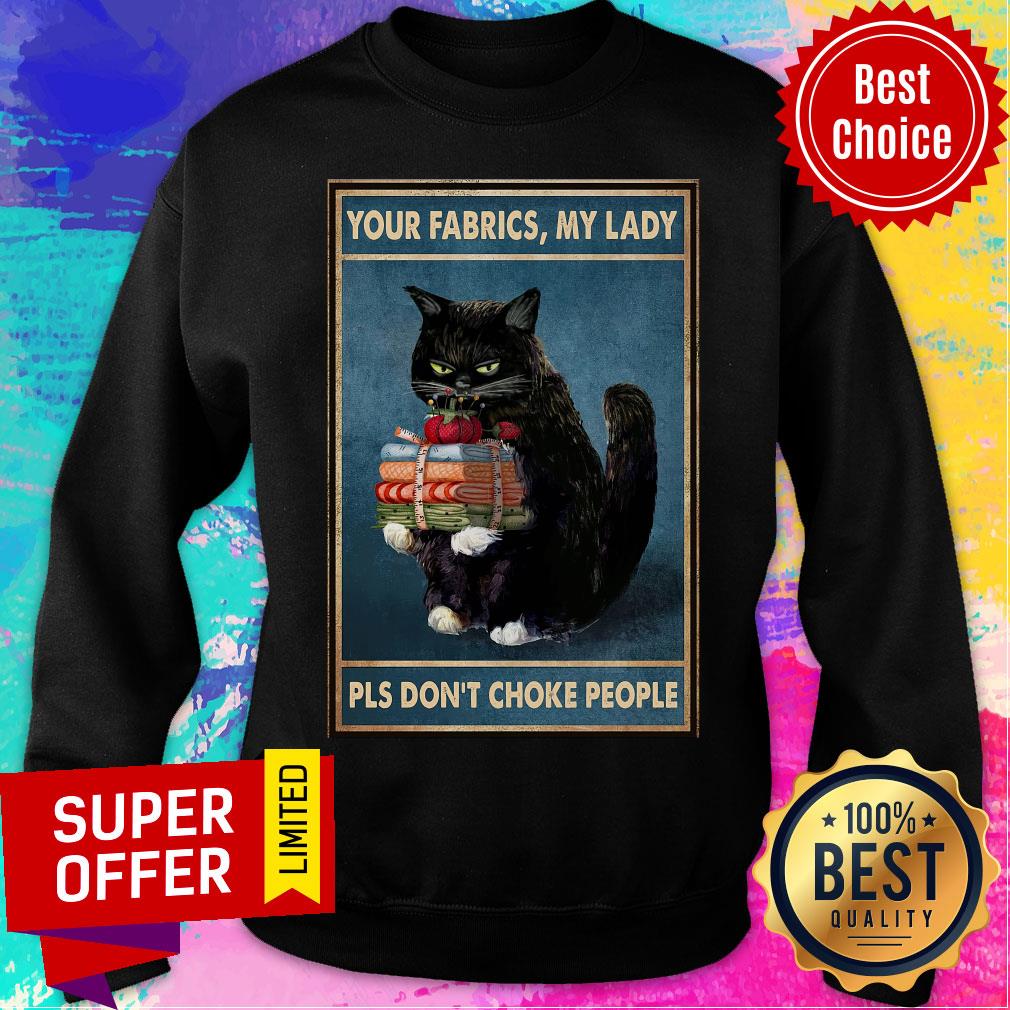 Black Cat Your Fabrics Lady Pls Don't Choke People Shirt - Image 5