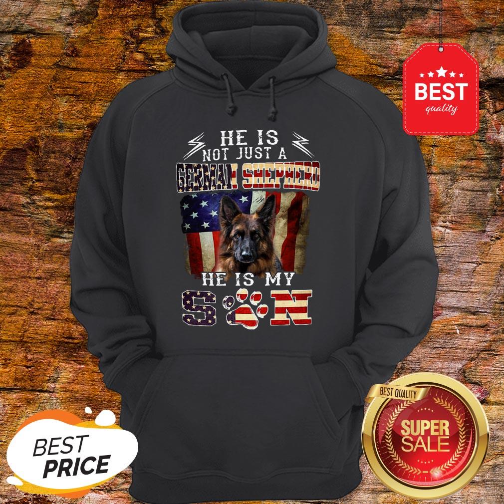 Nice He Is Not Just A German Shepherd He Is My Son American Flag Shirt - Image 5