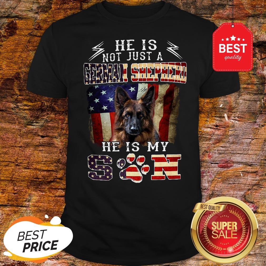 Nice He Is Not Just A German Shepherd He Is My Son American Flag Shirt