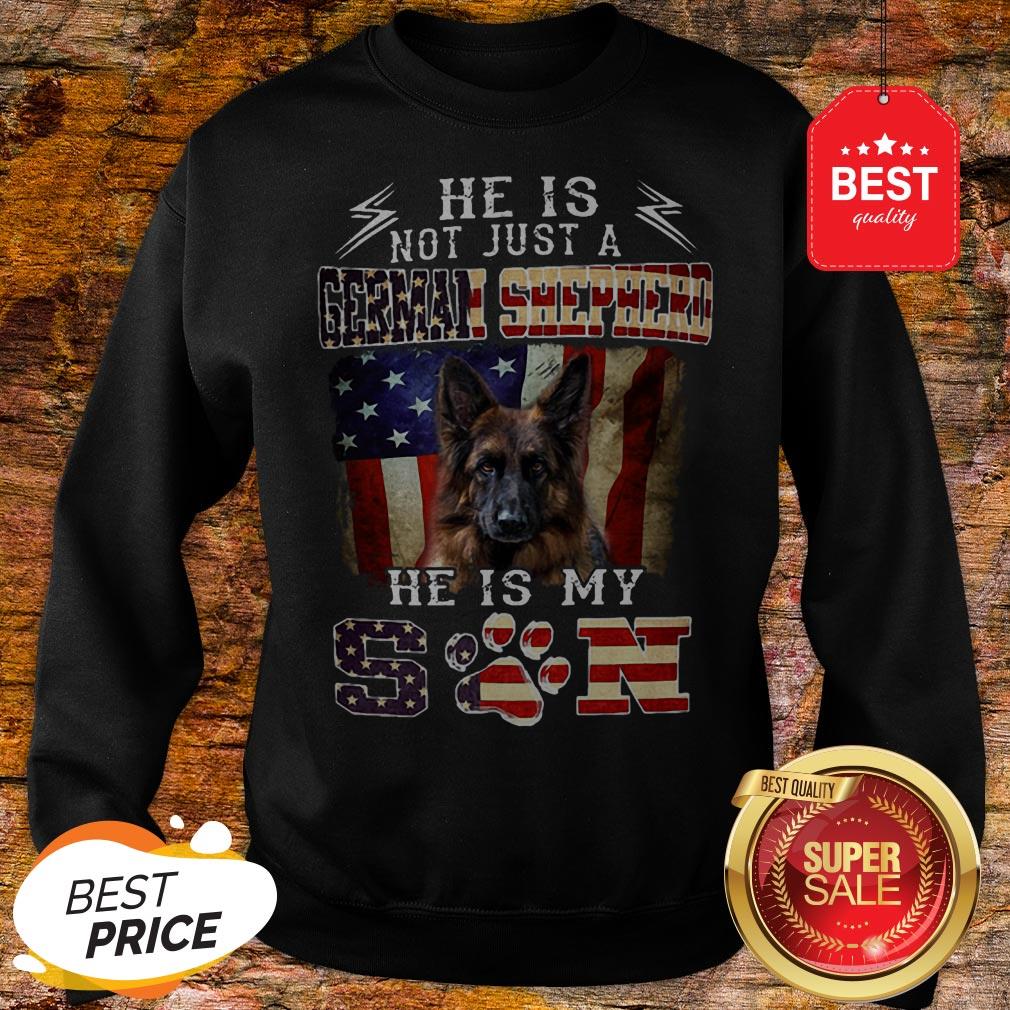 Nice He Is Not Just A German Shepherd He Is My Son American Flag Shirt - Image 4