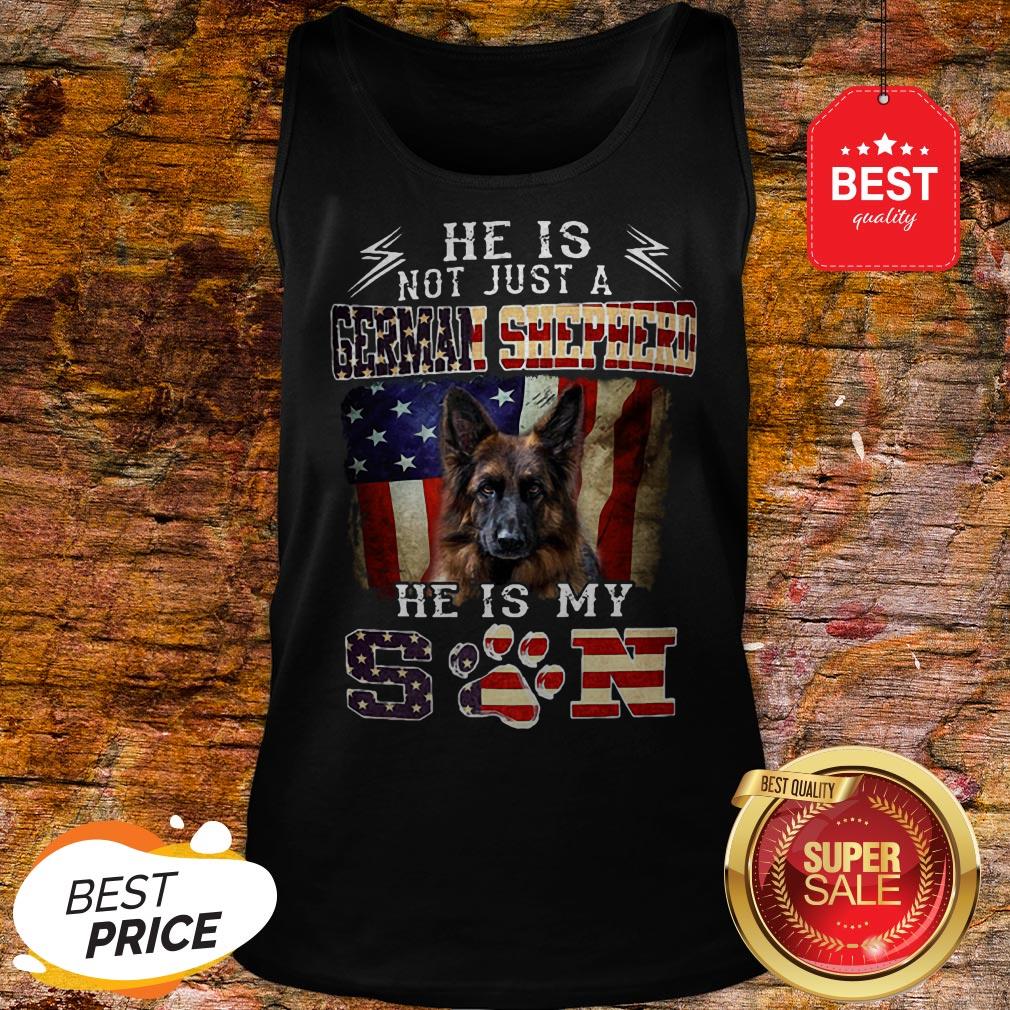 Nice He Is Not Just A German Shepherd He Is My Son American Flag Shirt - Image 3