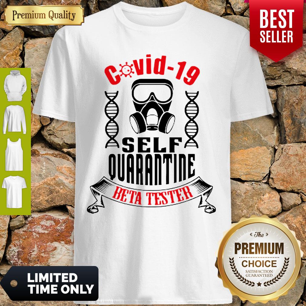 Nice Covid-19 Self Quarantine Beta Tester Coronavirus Shirt