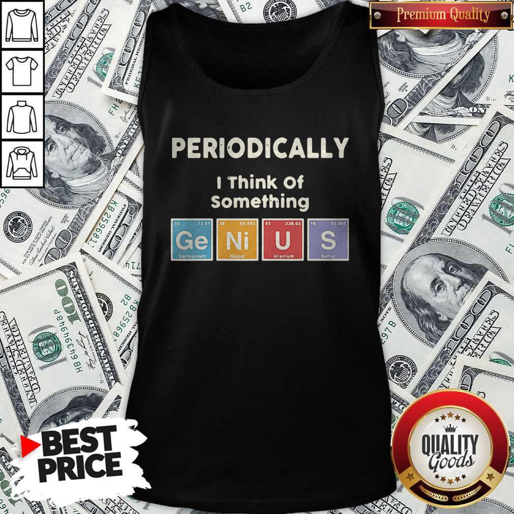 Hot Periodically I Think Of Something Germanium Nickel Uranium Sulfur Shirt - Image 3