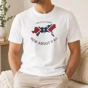 Pretty I'M Staying How About Y'All Confederate Flag Shirt