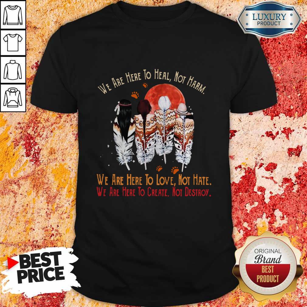 We Are Here To Heal No Harm To Love Not Hate To Crate Not Destroy Woman Sunset Footprint Shirt