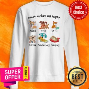 Alternative view of Dog What Makes Me Happy Music Food Wifi Coffee Sunbathing Sleeping Shirt