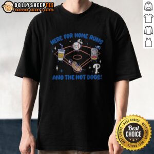 Premium Here For Home Runs And The Hot Dogs Philadelphia Phillies Mascot Food MLB Shirt