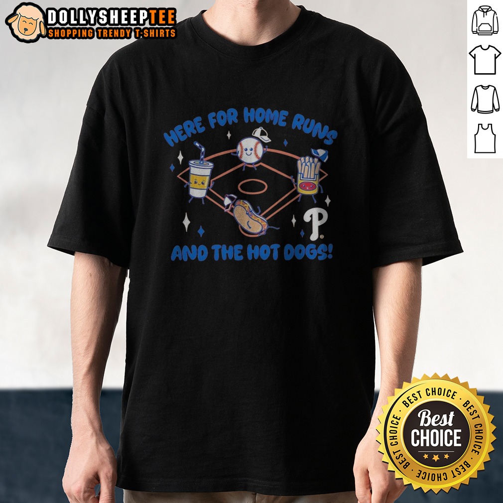 Premium Here For Home Runs And The Hot Dogs Philadelphia Phillies Mascot Food MLB Shirt