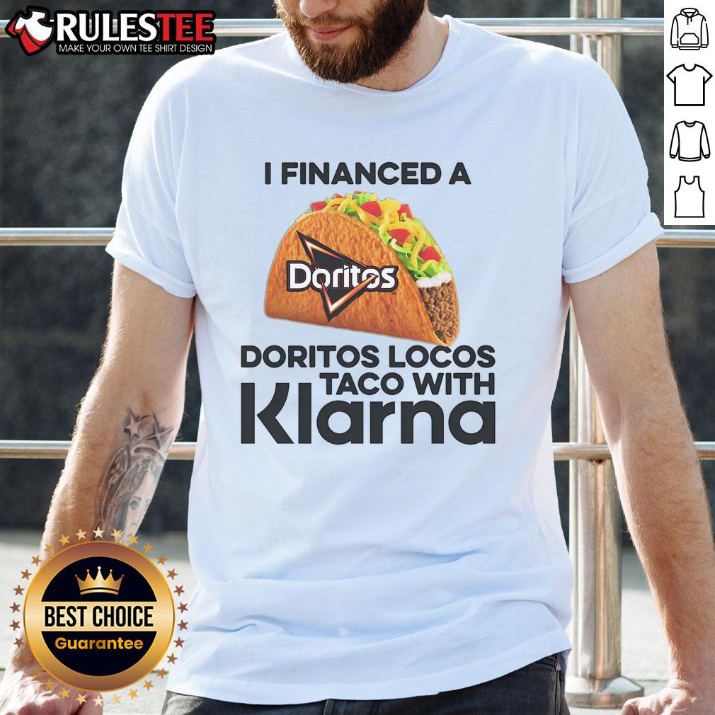 Awesome I Financed A Taco With Klarna T-Shirt