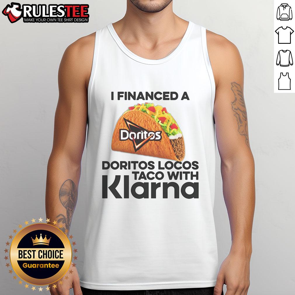 Awesome I Financed A Taco With Klarna T-Shirt - Image 4