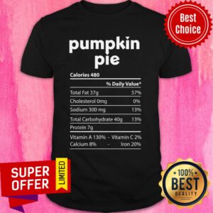 Pumpkin Pie Nutrition Facts Thanksgiving Shirt