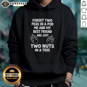 Alternative view of Good Nuts Forget Two Peas In A Pod Me And My Best Friend Are Just Two Nuts In A Tree T-Shirt