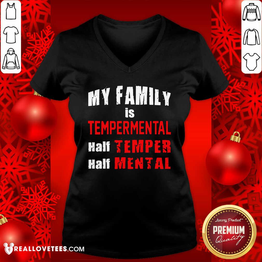 Cool My Family Is Temperamental Half Temper Half Mental Shirt - Image 5