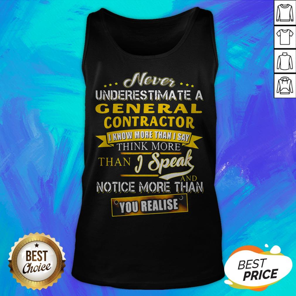 Never Underestimate A General Contractor I Know More Than I Say Think More Than I Speak And Notice More Than You Realise Shirt - Image 5