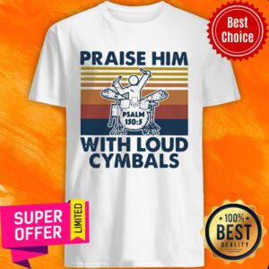 Praise Him With Loud Cymbals Drummer Vintage Retro Shirt