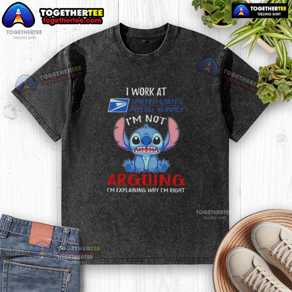 Original Stitch I Work At Usps I'm Not Arguing I'm Explaining Why I'm Right T-Shirt - Image 6