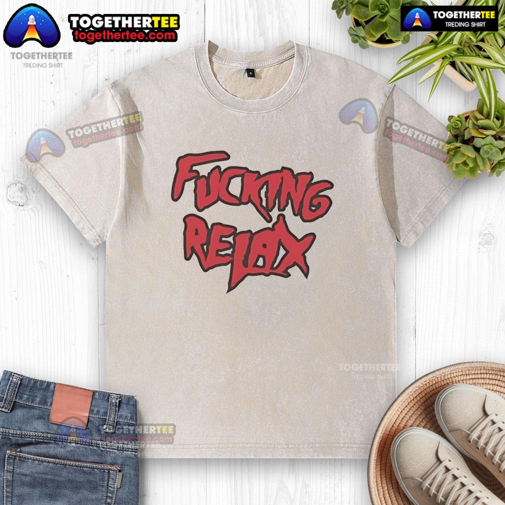 Goofcking Relax T-Shirt - Image 6