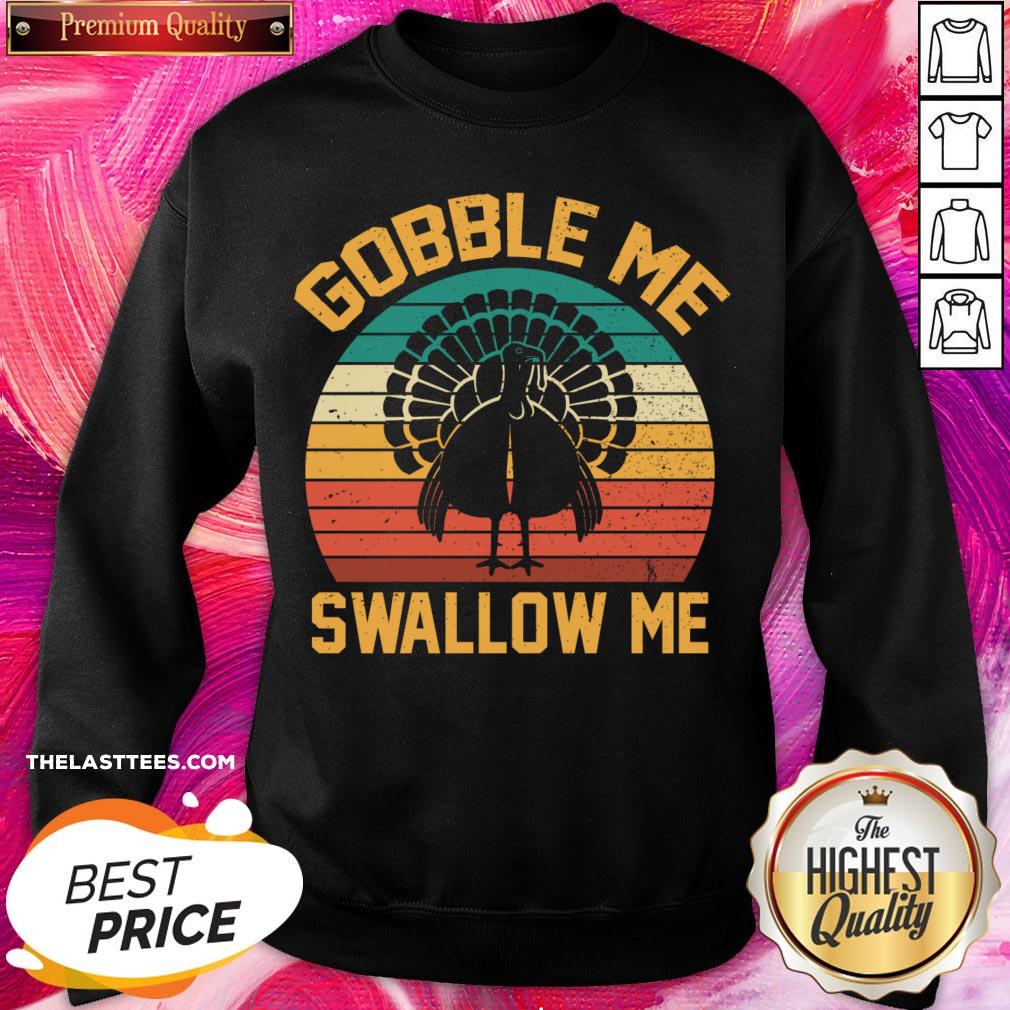 Perfect Gobble Me Swallow Me Thanksgiving Day Gift Tee Shirt - Image 4