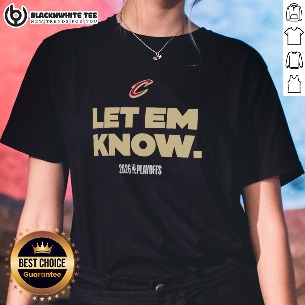 Awesome Cleveland Cavaliers Let Em Know 2026 Playoffs Logo T-Shirt - Image 3