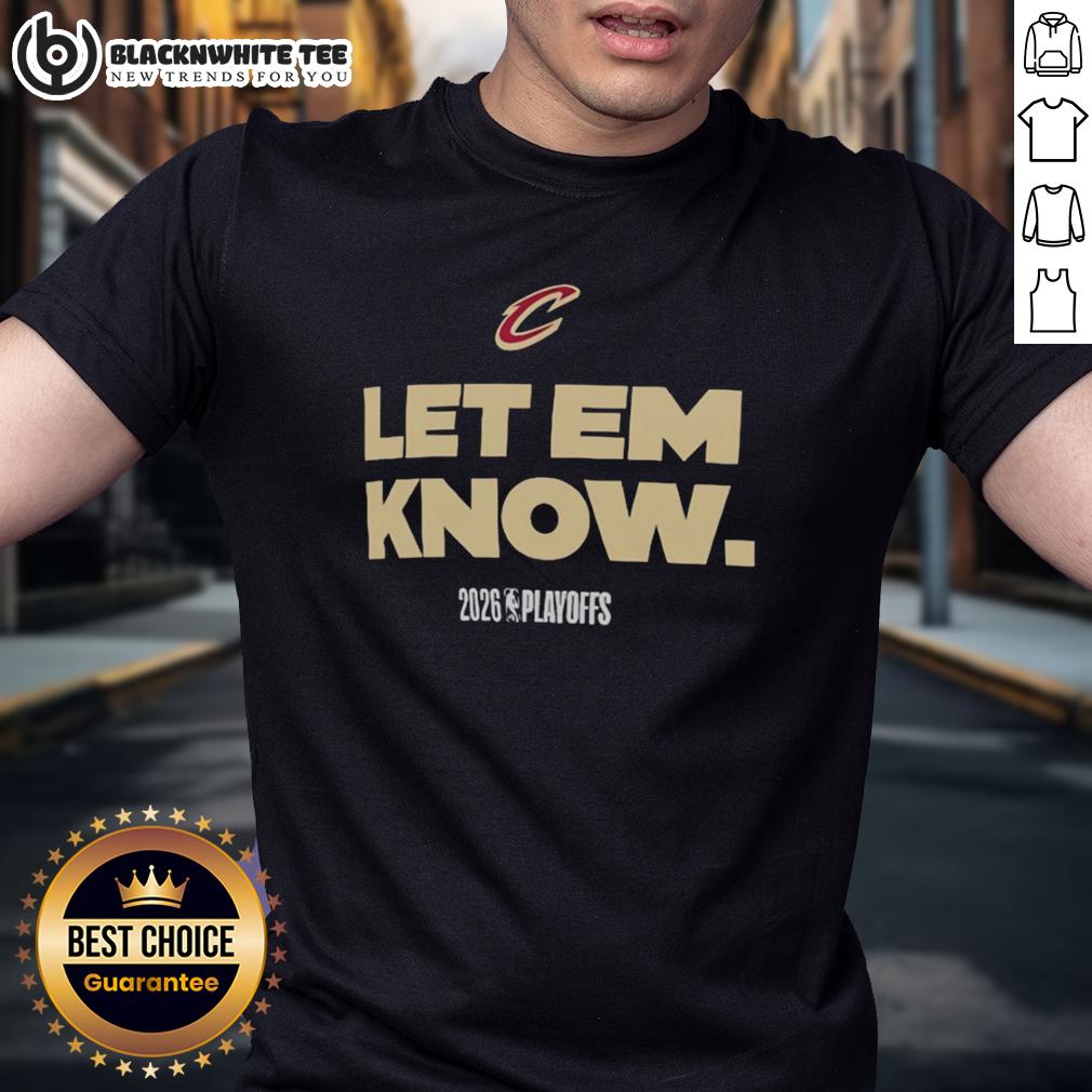 Awesome Cleveland Cavaliers Let Em Know 2026 Playoffs Logo T-Shirt