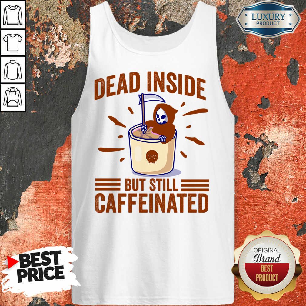 Dead Inside But Still Caffeinated Shirt - Image 2