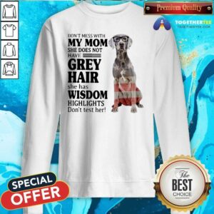 Alternative view of Cute Do Not Mess With My Mom She Has Wisdom Weimaraner Shirt